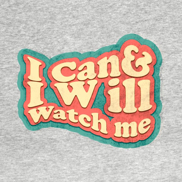 short quotes for women's  :I Can and I Will Watch me by Goldewin